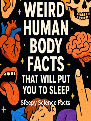 cover image of Weird Human Body Facts That Will Put You to Sleep